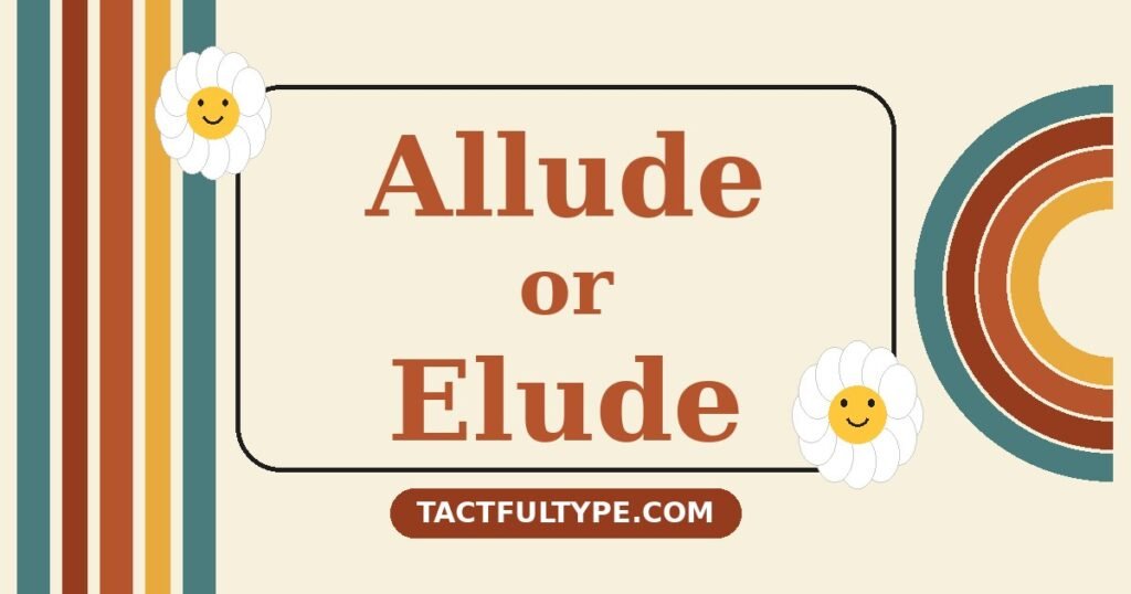 Allude or Elude — Which Is Correct? Full Comparison — featured image