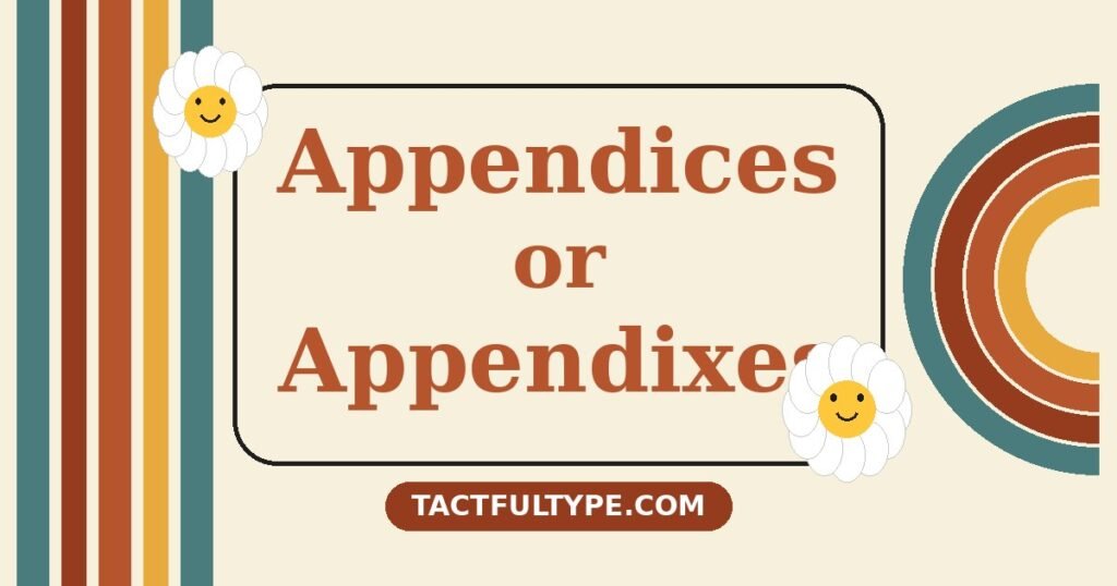 Appendices vs Appendixes: Meaning, Difference and Correct Usage Explained — featured image