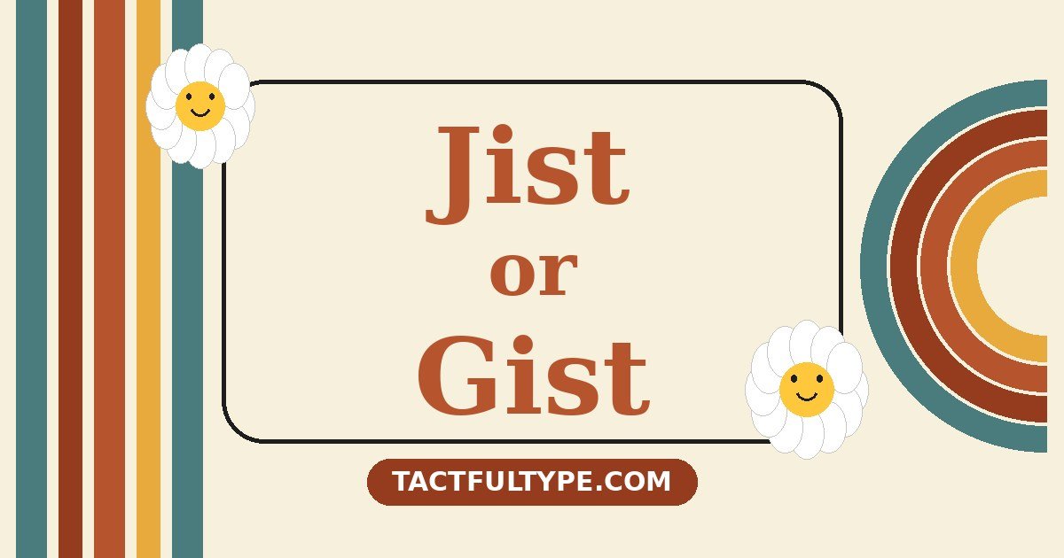 Jist or Gist: What's the Real Difference (And Which One Should You Use?) — featured image