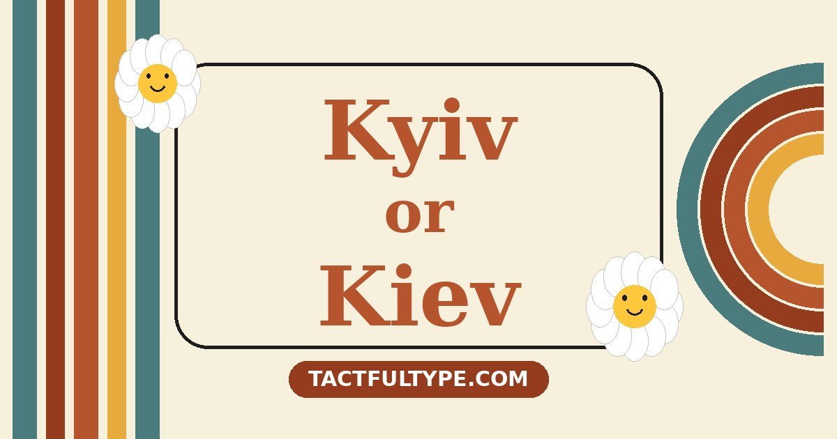 Kyiv or Kiev: What's the Real Difference (And Which One Should You Use?) — featured image