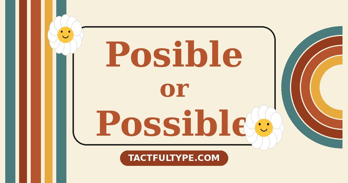 Posible vs Possible: Meaning, Difference and Correct Usage Explained — featured image