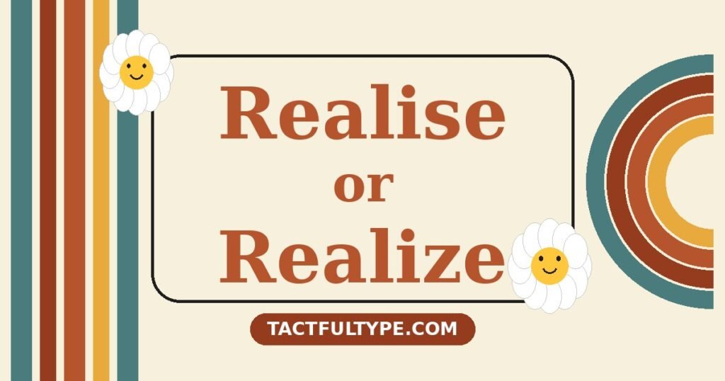 Realise vs Realize: Meaning, Difference and Correct Usage Explained — featured image