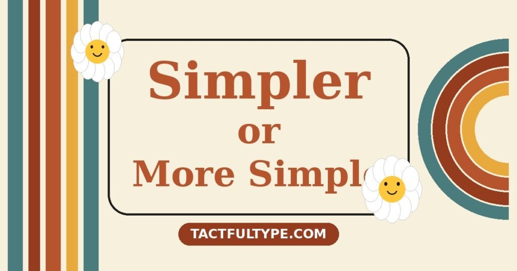 Difference Between Simpler and More Simple: Simple Guide with Examples — featured image