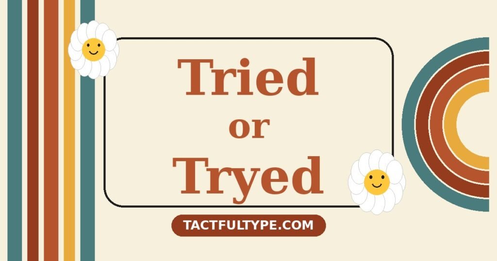Difference Between Tried and Tryed: Simple Guide with Examples — featured image