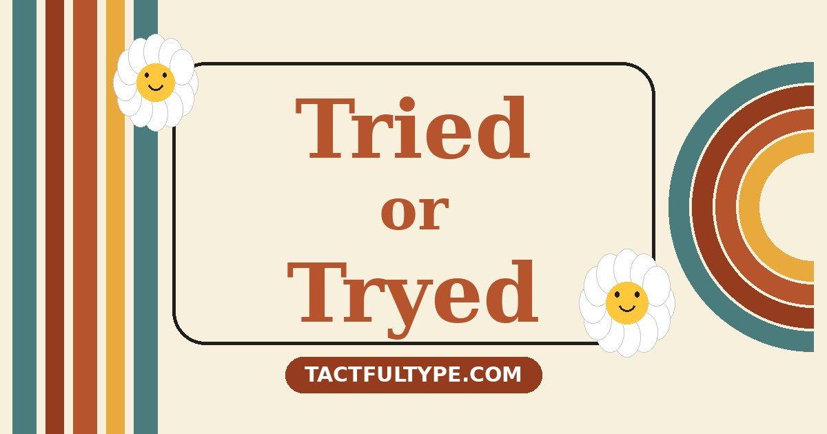 Difference Between Tried and Tryed: Simple Guide with Examples — featured image